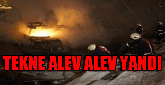 Tekne alev alev yandı