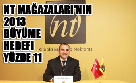 NT Mağazaları'nın 2013 büyüme hedefi yüzde 11