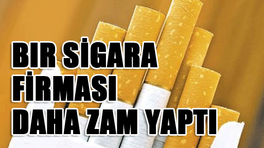 Bir sigara firması daha zam yaptı