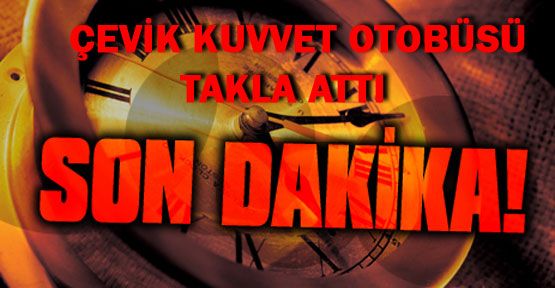 Çevik kuvvet otobüsü takla attı