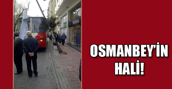 Osmanbey’in hali!