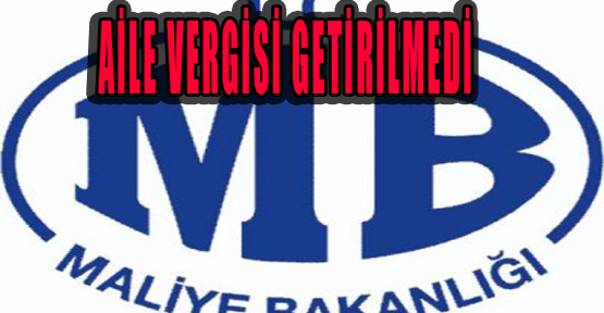 ''Aile Vergisi'' söz konusu değil