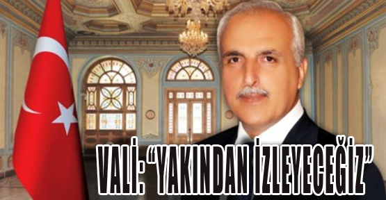 Yakından izleyeceğiz