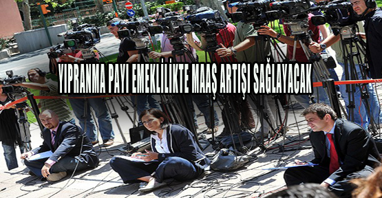 Yıpranma emeklilikte maaş artışı sağlayacak