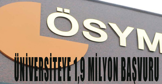 Üniversite için 1,9 milyon başvuru