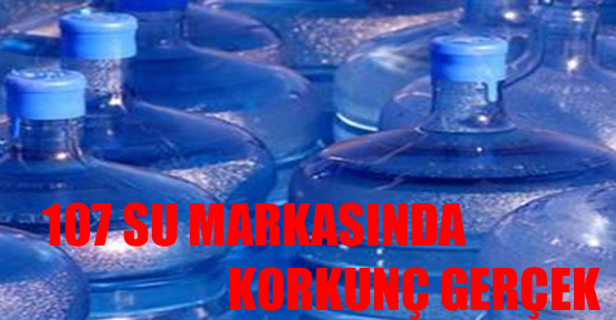 107 su markasında korkunç gerçek