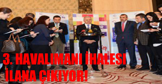 3. Havalimanı İhalesi İlana Çıkıyor!