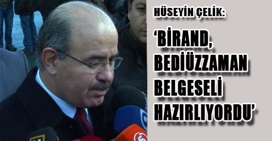 Birand, Bediüzzaman'la ilgili belgesel hazırlıyordu