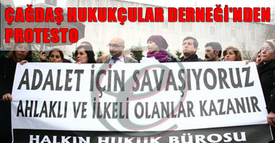 Çağdaş Hukukçular Derneği'nden Protesto