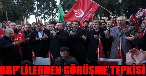 BBP'lilerden 'görüşme' tepkisi