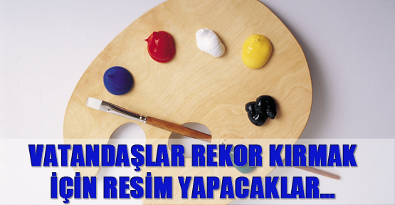 Vatandaşlar rekor kırmak için resim yapacaklar…