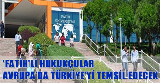 'Fatih'li hukukçular Avrupa’da Türkiye’yi temsil edecek