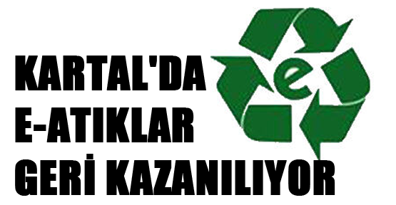 Kartal'da E-atıklar Geri Kazanılıyor