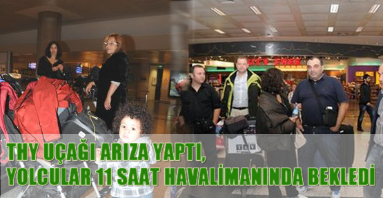 THY Uçağı Arıza Yaptı, Yolcular 11 Saat Havalimanında Bekledi