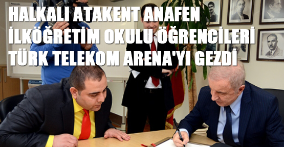 Halkalı Atakent Anafen İlköğretim Okulu öğrencileri Türk Telekom Arena'yı gezdi