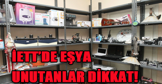 İETT`de eşya unuttuysanız dikkat!