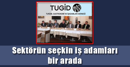Sektörün Seçkin İş Adamları Bir Arada