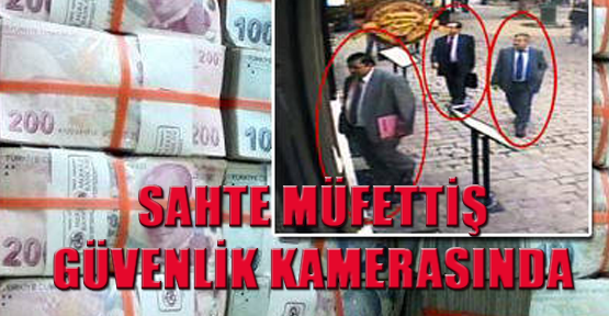 Sahte müfettiş güvenlik kamerasında