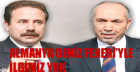 Karaman: Deniz Feneri'yle İlgimiz Yok