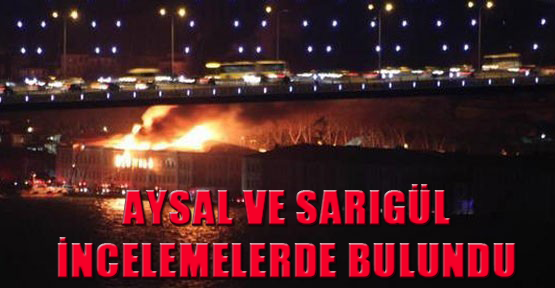 Aysal ve Sarıgül incelemelerde bulundu