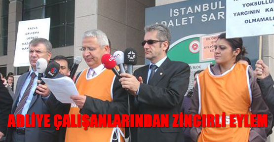 Adliye çalışanlarından zincirli eylem