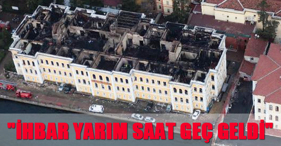 "İhbar Yarım Saat Geç Geldi"