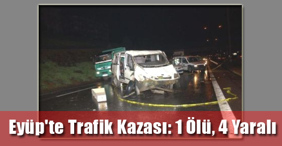 Eyüp'te Trafik Kazası: 1 Ölü, 4 Yaralı