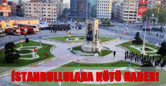 İstanbullulara kötü haber!