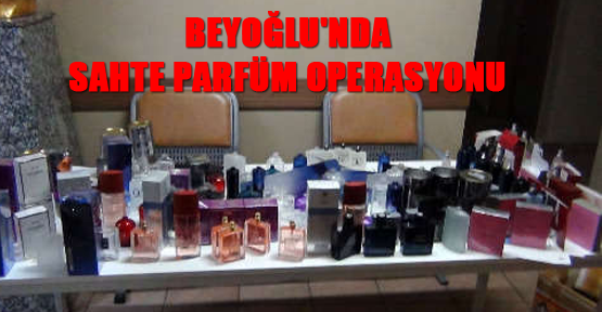 Beyoğlu'nde sahte parfüm operasyonu