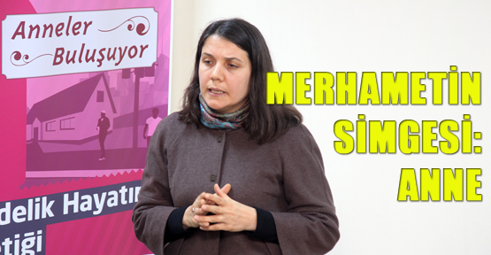 Merhametin simgesi: ANNE