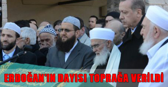 Erdoğan'ın dayısı toprağa verildi