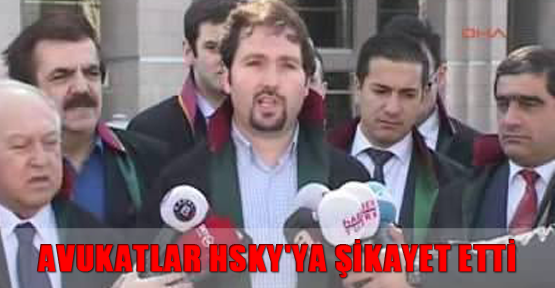 Avukatlar HSKY'ya şikayet etti