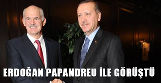 Erdoğan Papandreu ile görüştü