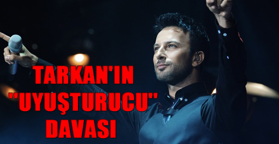 Tarkan'ın ''uyuşturucu'' davası