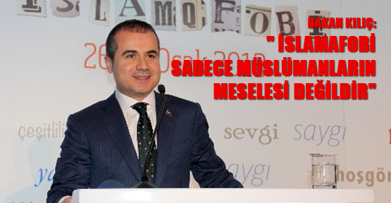 Bakan Kılıç:" İslamafobi sadece müslümanların meselesi değildir"