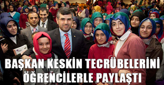 Başkan Keskin Tecrübelerini Öğrencilerle Paylaştı