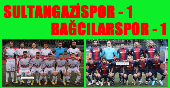 Sultangazispor - Bağcılarspor 1-1