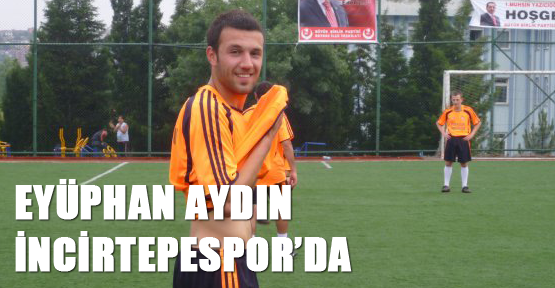 Eyüphan Aydın İncirtepespor’da