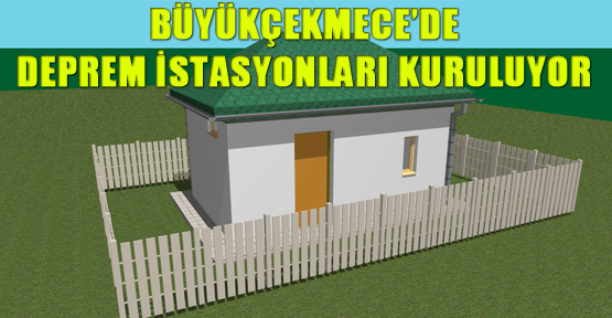 Büyükçekmece’de Deprem İstasyonları kuruluyor