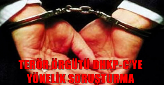 Terör örgütü DHKP-C'ye yönelik soruşturma
