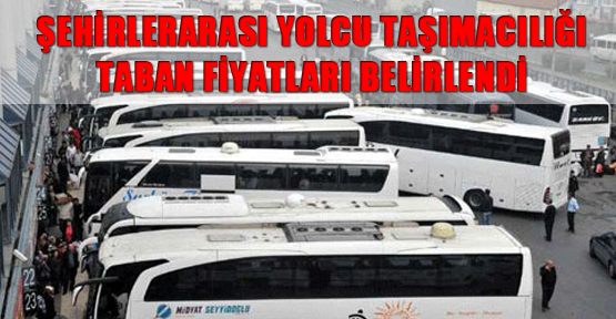 Şehirlerarası yolcu taşımacılığında uygulanacak taban fiyatlar belirlendi