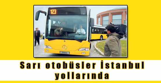 Sarı otobüsler İstanbul yollarında