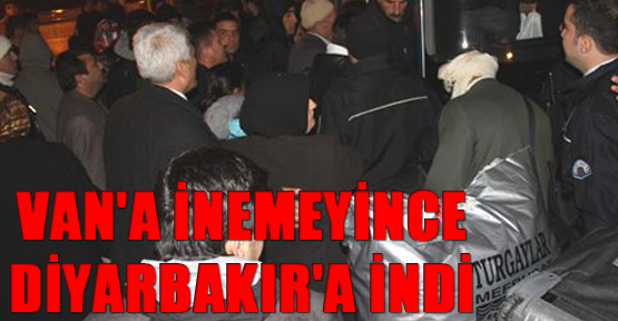 Van'a inemeyince Diyarbakır'a