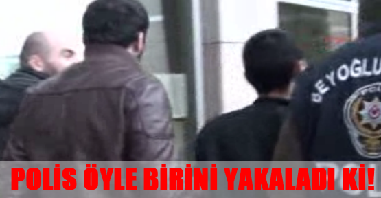 Polis öyle birini yakaladı ki!