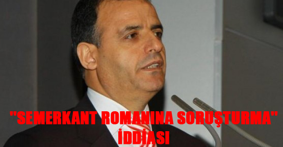 ''Semerkant romanına soruşturma'' iddiası