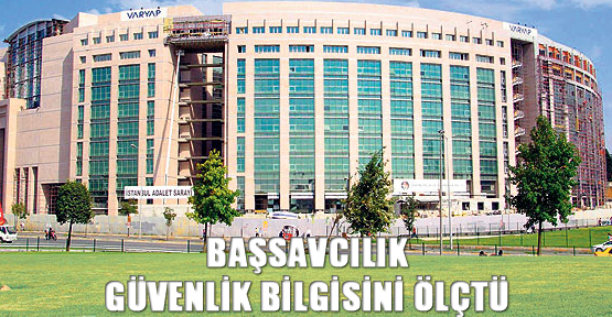 Başsavcılık güvenlik bilgisini ölçtü