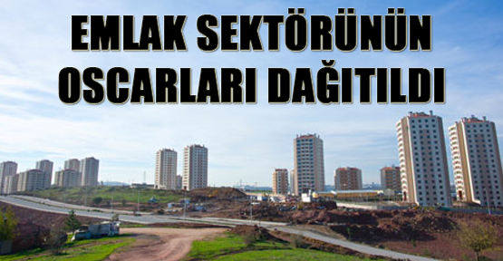 Emlak Sektörünün Oscarları Dağıtıldı