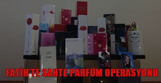 Fatih’te sahte parfüm operasyonu