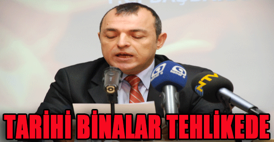 Tarihi Binalar Tehlikede