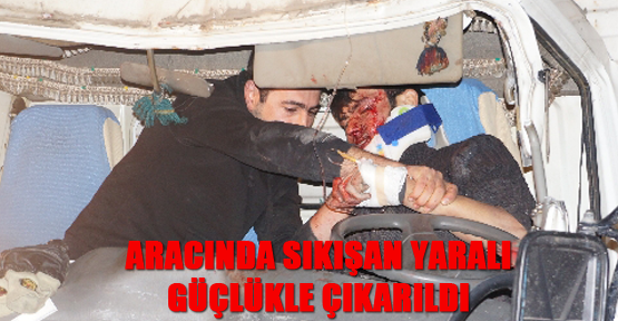 Aracında sıkışan yaralı güçlükle çıkarıldı